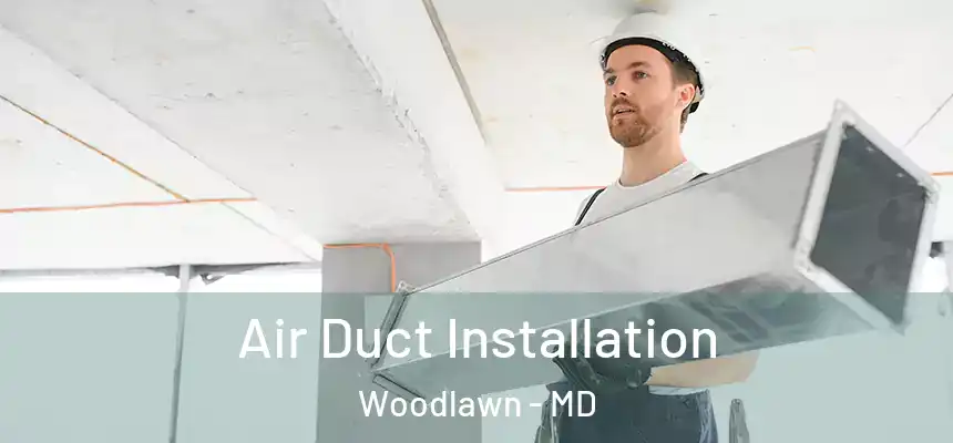  Air Duct Installation Woodlawn - MD
