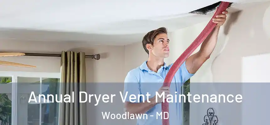  Annual Dryer Vent Maintenance Woodlawn - MD