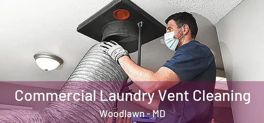  Commercial Laundry Vent Cleaning Woodlawn - MD