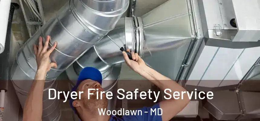  Dryer Fire Safety Service Woodlawn - MD