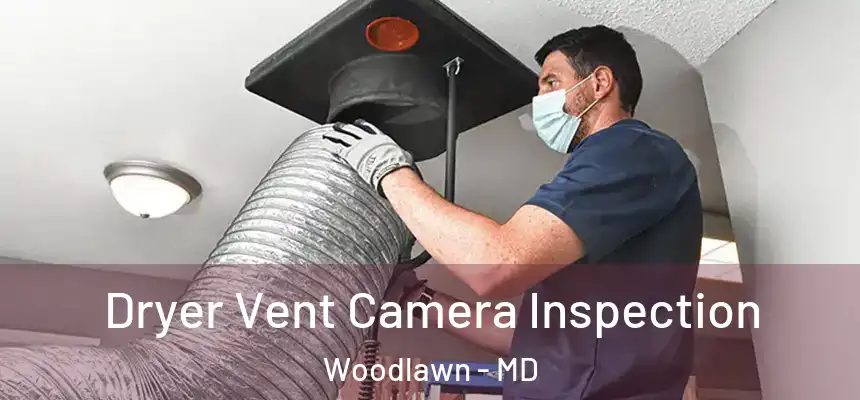  Dryer Vent Camera Inspection Woodlawn - MD