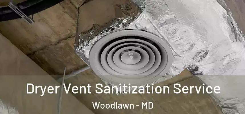  Dryer Vent Sanitization Service Woodlawn - MD