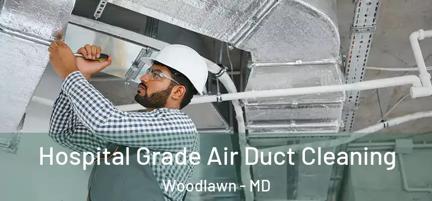  Hospital Grade Air Duct Cleaning Woodlawn - MD