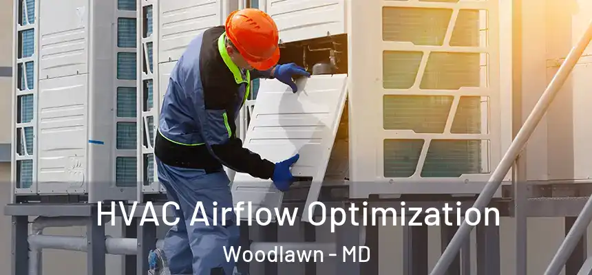  HVAC Airflow Optimization Woodlawn - MD