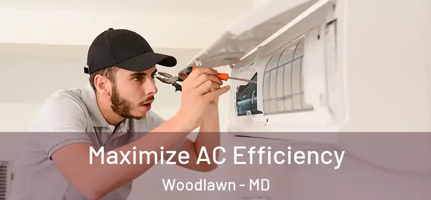  Maximize AC Efficiency Woodlawn - MD