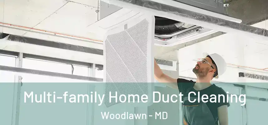  Multi-family Home Duct Cleaning Woodlawn - MD
