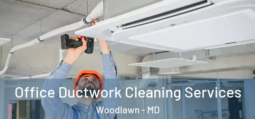  Office Ductwork Cleaning Services Woodlawn - MD