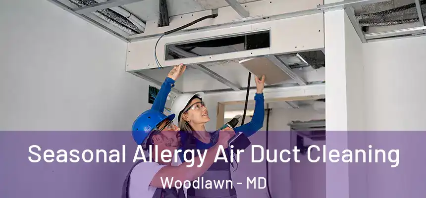  Seasonal Allergy Air Duct Cleaning Woodlawn - MD