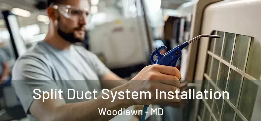  Split Duct System Installation Woodlawn - MD
