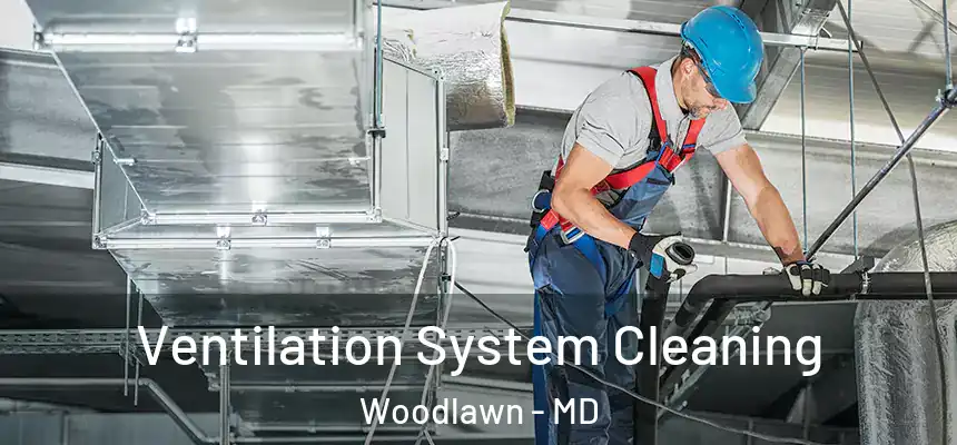  Ventilation System Cleaning Woodlawn - MD