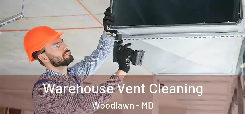  Warehouse Vent Cleaning Woodlawn - MD